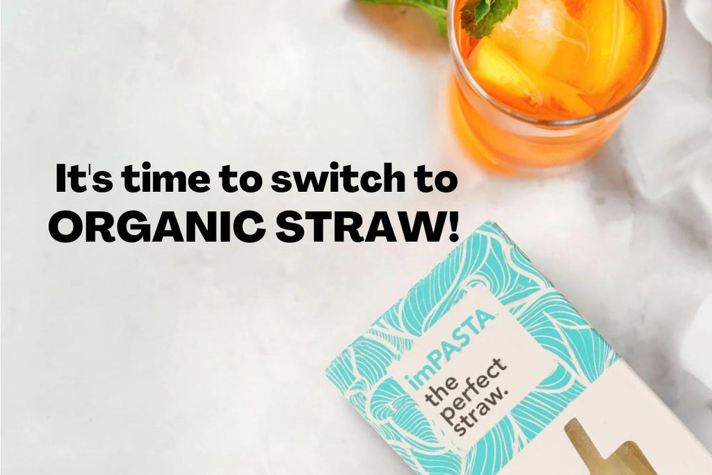 4 Reasons Why You Need To Switch To Organic Drinking Straws Today | imPASTA Premium Straw